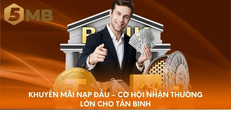Khuyến Mãi Nạp Đầu – Rinh Về Thưởng Khủng Cho Newbie