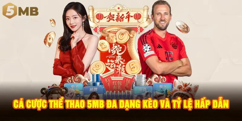 Cá cược thể thao 5MB đa dạng kèo và tỷ lệ hấp dẫn