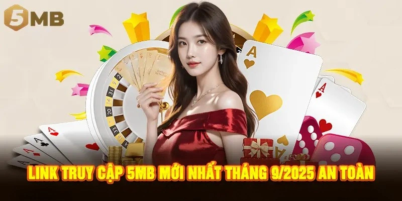Link truy cập 5MB mới nhất tháng 92025 an toàn